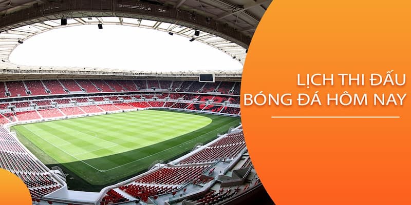 Cập nhật lịch bóng đá hôm nay thường xuyên